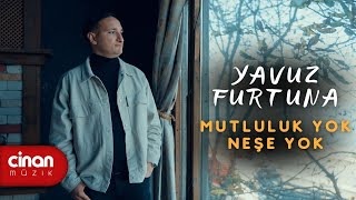 Yavuz Furtuna - Mutluluk Yok Neşe Yok