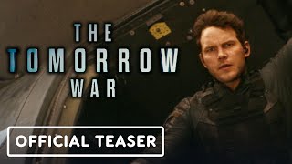 The Tomorrow War -  Official Teaser Trailer (2021) Chris Pratt, Yvonne Strahovski, J.K. Simmons