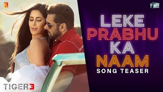 Leke Prabhu Ka Naam Teaser | Tiger 3 | Salman Khan, Katrina Kaif | Pritam, Arijit, Nikhita, Amitabh