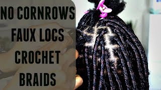 How To Faux Locs Crochet Braids | No Cornrows | Protective Styling