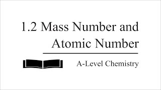 1.2 Mass Number and Atomic Number | A-Level Chemistry | TiLessons online tutoring