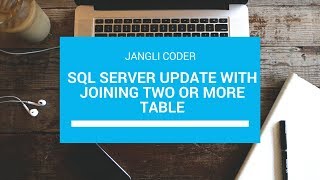 SQL Server Update with joining two or more table | SQL Server | Jangli Coder