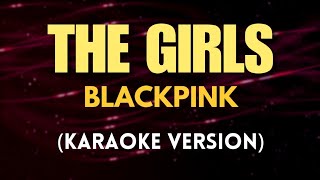 BLACKPINK - THE GIRLS (Karaoke)