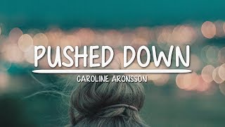 Caroline Aronsson - Pushed Down (Lyrics) | Serendipity