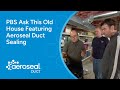 Use Aeroseal To Seal Leaky Ducts on PBS's Ask This Old House (excerpt)