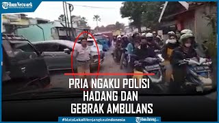 Viral Pria Berseragam Ngaku Polisi Hadang dan Gebrak Ambulans Angkut Pasien