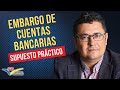 💼 EMBARGO DE CUENTAS BANCARIAS