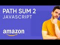 Path Sum 2 | Javascript | Leetcode Question 113 | Amazon