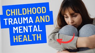 The Connection Between Childhood Trauma And Mental Health || Personal Development