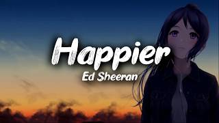 Ed Sheeran - Happier (Clean - Lyrics)