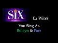 SIX - Ex Wives - Karaoke/Sing With Me: You Sing As Boleyn & Parr