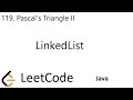LeetCode 119 | Pascal's Triangle II | LinkedList | Java