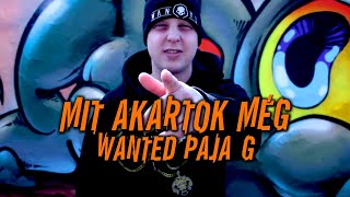 WANTED PAJA-G - MIT AKARTOK MÉG?! (Official Music Video)