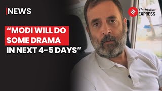 Rahul Gandhi Claims PM Modi Will Do Some “Drama” To Distract People