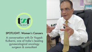 An interview with gynaecological oncologist Dr Yogesh Kulkarni.