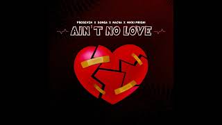 SONGA × PRO SEVEN × NACHA × NIKKI MBISHI - (  AIN'T NO LOVE  )