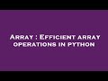 Array : Efficient array operations in python