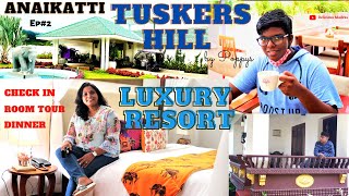 Ep#2 Anaikatti #LuxuryResort Tuskers Hill By Poppys ஆனைகட்டி #Checkin #RoomTour #tuskershill #Dinner