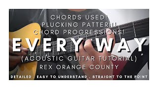 DETAILED Guitar Tutorial on How to Play EVERY WAY by REX ORANGE COUNTY ||| Plucking Version!