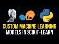 Custom Machine Learning Models in Python with Scikit-Learn