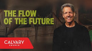 The Flow of the Future - Revelation 1-5 - Skip Heitzig
