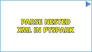 Parse nested XML in PySpark