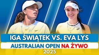 IGA ŚWIĄTEK vs. EVA LYS - NA ŻYWO - AUSTRALIAN OPEN 2024