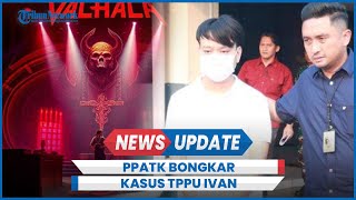 PPATK Ungkap Transaksi Rp100 Miliar Ivan Sugianto dan Valhalla Specta Club Bongkar Pencucian Uang