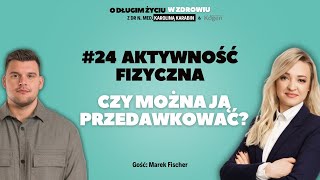 #24 Aktywność fizyczna. Czy można ją przedawkować? Marek Fischer