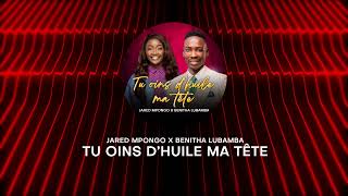 Tu oins d'huile ma tête - Jared Mpongo x Benitha Lubanda