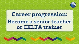 TEFL Career Progression: Becoming a Senior Teacher or CELTA Trainer