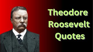 Theodore Roosevelt Quotes #quotes # Roosevelt quotes,