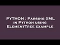 PYTHON : Parsing XML in Python using ElementTree example