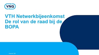 VTH Netwerkbijeenkomst - De rol van de raad bij de BOPA (26 januari 2023)