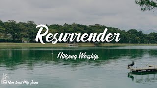 Hillsong Worship - Resurrender (ft. Brooke Ligertwood) (Lyrics) | If You're calling