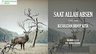 Khotbah # 19 - SAAT ALLAH ABSEN DALAM KESULITAN HIDUP KITA