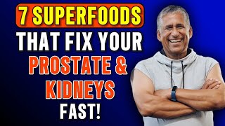 Top 7 Superfoods to Improve Prostate Health and Kidney Function