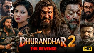 Dhurandhar 2 The Revenge Full Movie Hindi Dubbed 2026 Facts | Ranveer Singh | Sara Arjun | Sanjay D