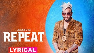 Repeat (Lyrical Video) | Jazzy B Feat JSL | Latest Punjabi Songs 2019 | Speed Records