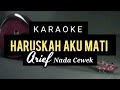 HARUSKAH AKU MATI  ARIEF KARAOKE  NADA CEWEK