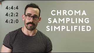 Chroma Sampling Simplified