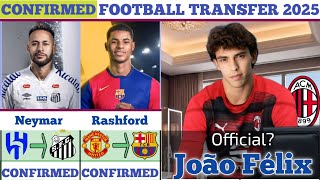 🚨THE LATEST CONFIRMED TRANSFER 2025 ► NEWS AND RUMORS TRANSFERS|Neymar,Rashford,Félix \u0026 Others🚨