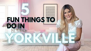 Toronto's Yorkville | 5 Fun Things To Do When Visiting