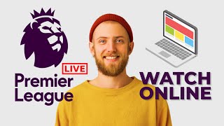 How To Watch Premier League Live On Laptop - Legally! in 2023