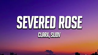 Clarx \u0026 SlidV - Severed Rose (Lyrics)