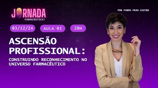 Aula 1: Ascensão Profissional: Construindo reconhecimento no universo farmacêutico