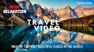 MIND RELAXATION CINEMATIC TRAVEL VIDEO