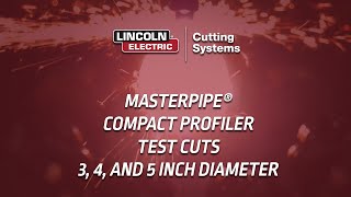 MasterPipe® Compact Profiler Sample Cuts - 3, 4, 5 Inch Pipe Cutting