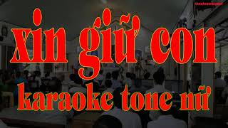 xin giữ con karaoke tone nữ