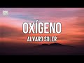 Alvaro Soler - Oxígeno (Lyrics) | Ven acá, quiero decirte qué siento